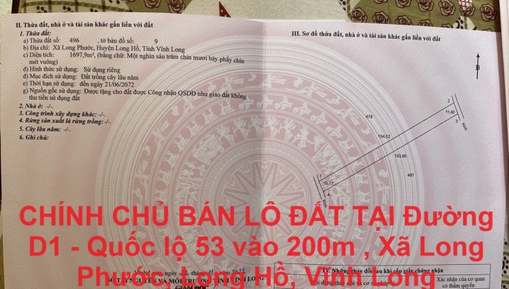 CHÍNH CHỦ BÁN LÔ ĐẤT TẠI Đường D1 - Quốc lộ 53 vào 200m , Xã Long Phước, Long Hồ, Vĩnh Long